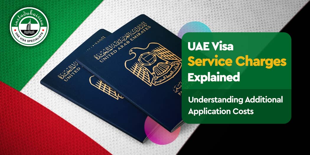 UAE Visa Service Charges Explained: Understanding Additional Application Costs
